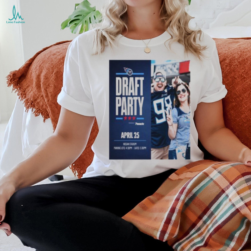 Tennessee Titans Draft Party April 25 2024 T Shirt Tennessee Titans Draft Party April 25 2024 T Shirt