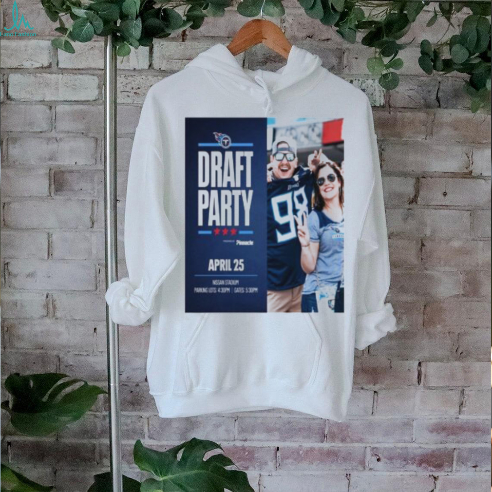 Tennessee Titans Draft Party April 25 2024 T Shirt Tennessee Titans Draft Party April 25 2024 T Shirt