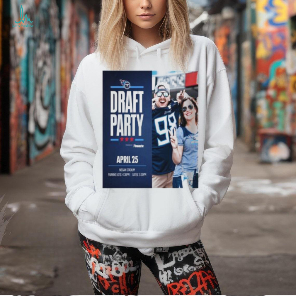 Tennessee Titans Draft Party April 25 2024 T Shirt Tennessee Titans Draft Party April 25 2024 T Shirt