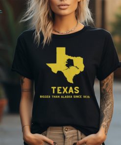 Texas Humor Bigger Than Alaska T Shirt