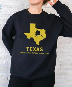 Texas Humor Bigger Than Alaska T Shirt