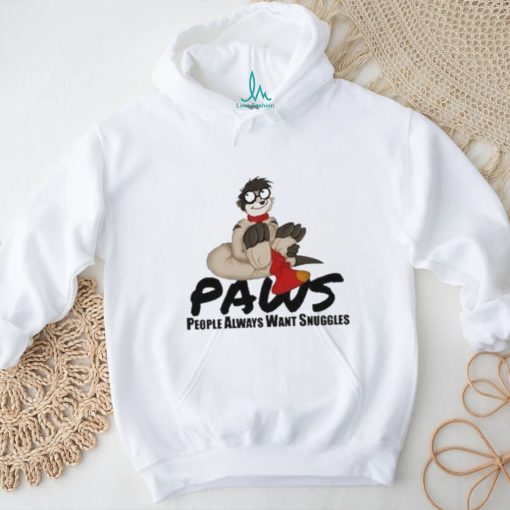Thabo Meerkat Paws People Always Want Snuggles Shirt