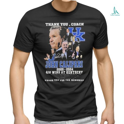 Thank You Coach John Calipari 2009 2024 410 Wins At Kentucky Thank You For The Memories signature T Shirt