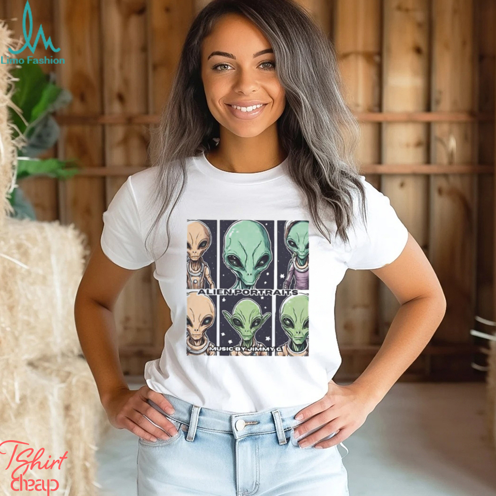 The Alien Portraits Music By Jimmy G T shirt