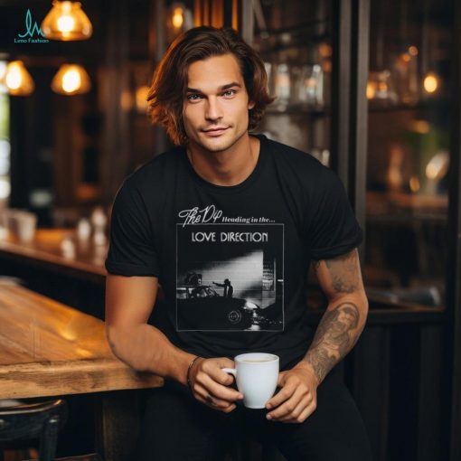 The Dip Love Direction Shirt