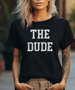 The Dude Radio Champ T Shirt
