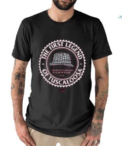 The First Legend of Tuscaloosa Shirt
