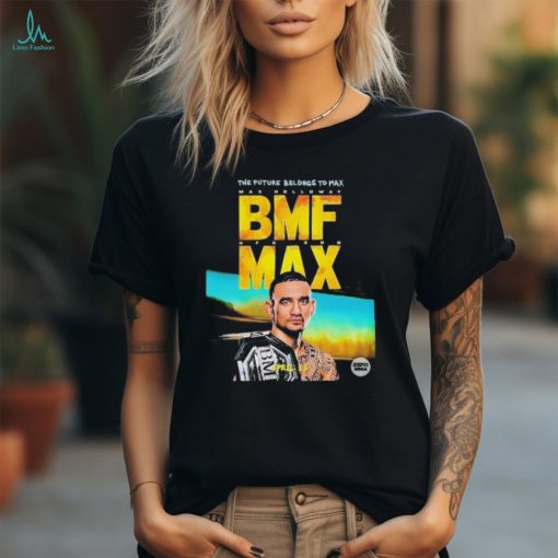 The Future Belongs To Bmf Max Holloway Shirt