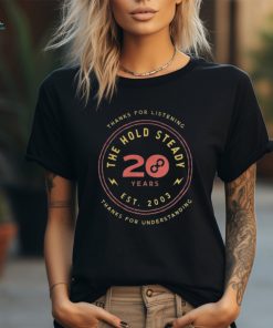 The Hold Steady 20th Anniversary Thanks For Listening Thanks For Understanding Shirt