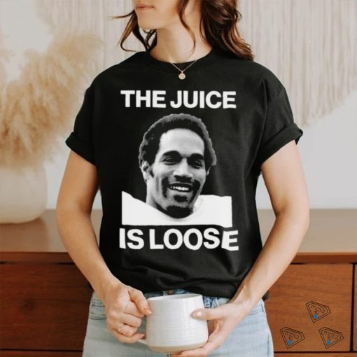 The Juice Is Loose Oj Simpson 1947 2024 Shirt