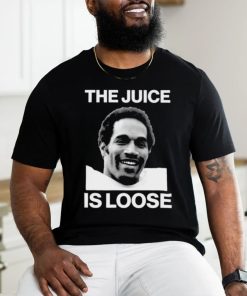 The Juice Is Loose Oj Simpson 1947 2024 Shirt