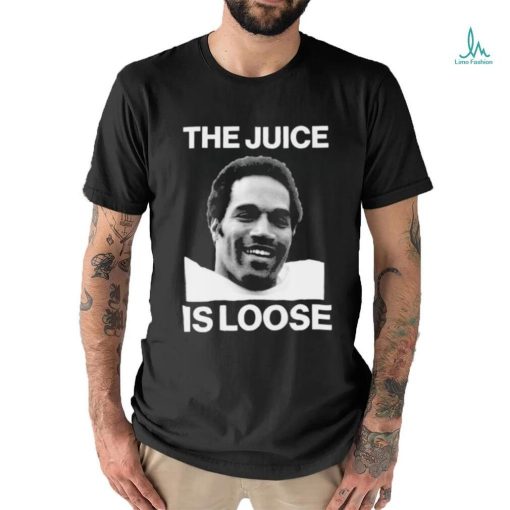 The Juice Is Loose Oj Simpson 1947 2024 Shirt