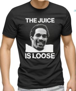 The Juice Is Loose Oj Simpson 1947 2024 Shirt