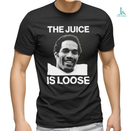 The Juice Is Loose Oj Simpson 1947 2024 Shirt