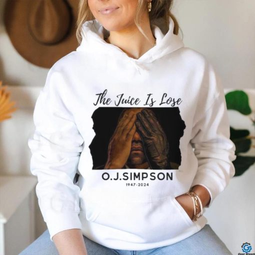 The Juice Is Lose O J Simpson 1947 2024 Shirt