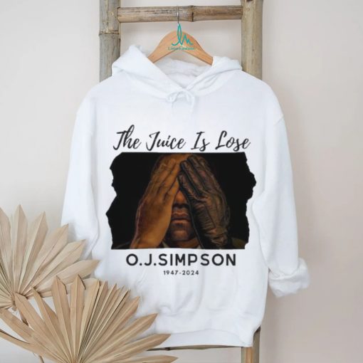 The Juice Is Lose O J Simpson 1947 2024 Shirt