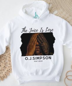 The Juice Is Lose O J Simpson 1947 2024 Shirt