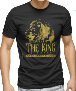 The King is Coming shirt
