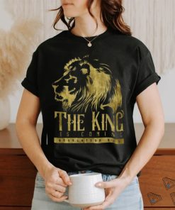 The King is Coming shirt