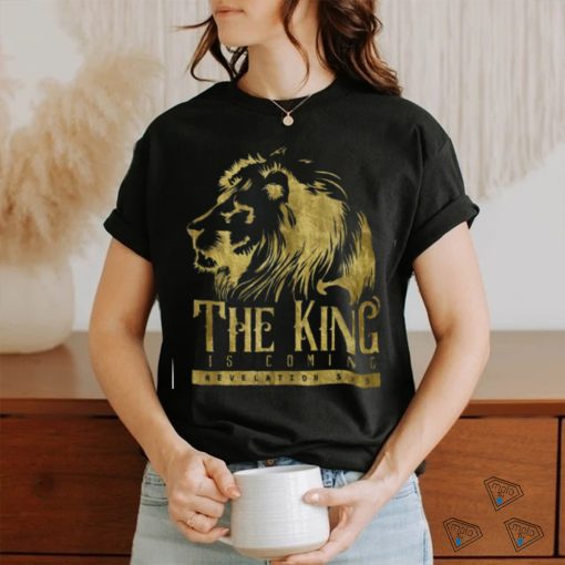 The King is Coming shirt