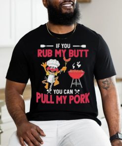 The Muppets If You Rub My Butt You Can Pull My Pork T Shirt