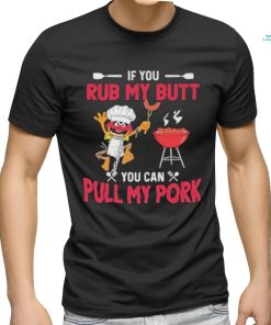 The Muppets If You Rub My Butt You Can Pull My Pork T Shirt