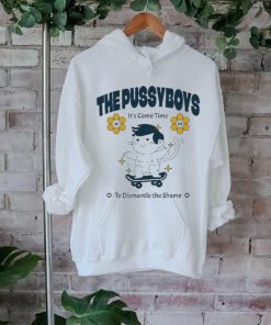 The Pussyboys It’s Come Time To Dismantle The Shame 2024 Shirt