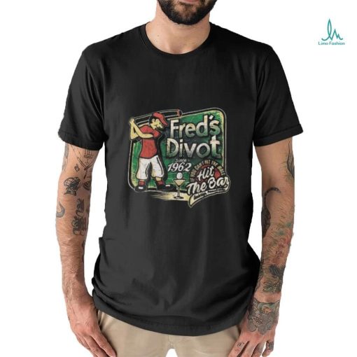 The Sketch Real Wearing Fred’s Divot Unisex T Shirt