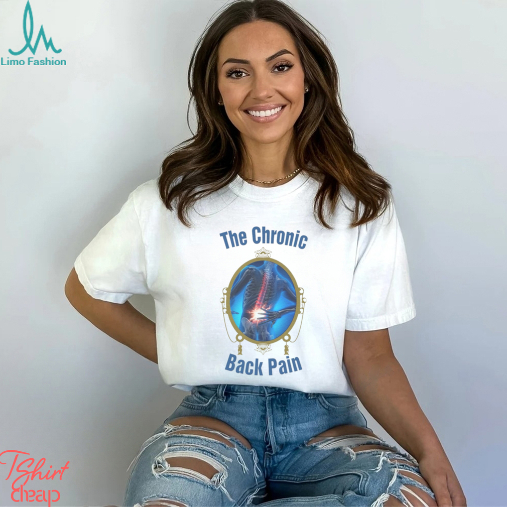 The chronic back pain skeleton bones shirts The chronic back pain skeleton bones shirts