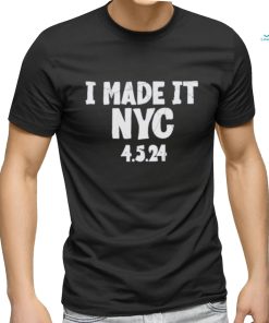 The made it NYC 4.5.24 Shirt