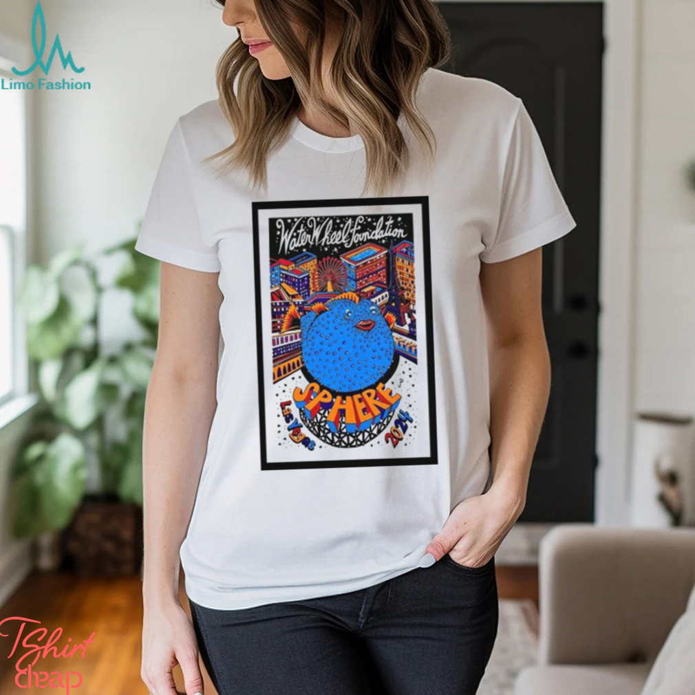 The waterwheel foundation sphere las vegas 2024 poster shirt The waterwheel foundation sphere las vegas 2024 poster shirt