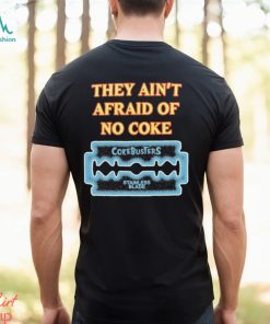 They Ain’t Afraid Of No Coke Cokebusters Stainless Blade T shirts