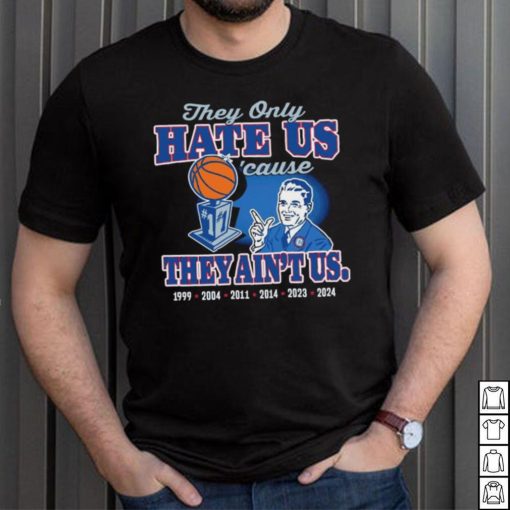 They only hate us ’cause they ain’t us UConn Huskies Fans shirt