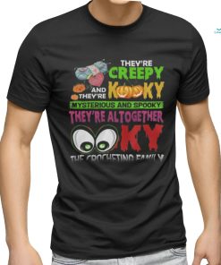 They're Creepy Kooky shirt