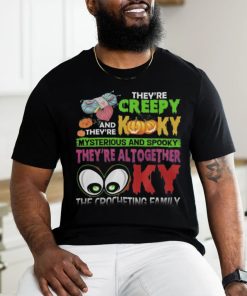 They're Creepy Kooky shirt