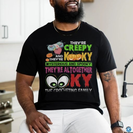 They’re Creepy Kooky shirt