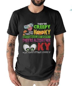 They're Creepy Kooky shirt