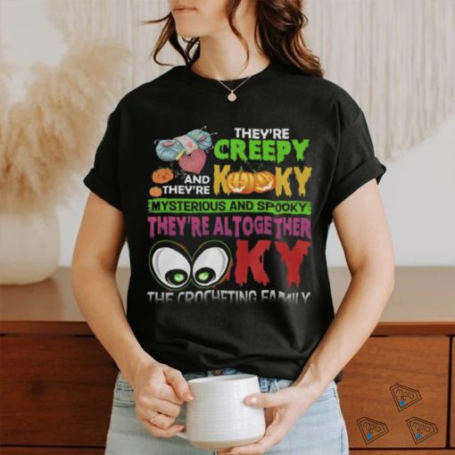 They’re Creepy Kooky shirt