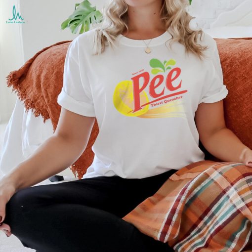 Thirst Quencher Pee T Shirt