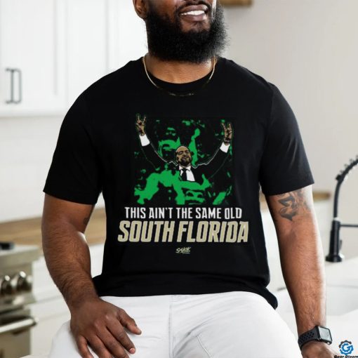 This Ain’t The Same Old South Florida T Shirt