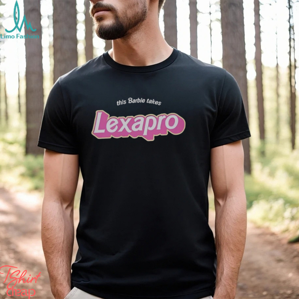 This Barbie Takes Lexapro Shirt This Barbie Takes Lexapro Shirt