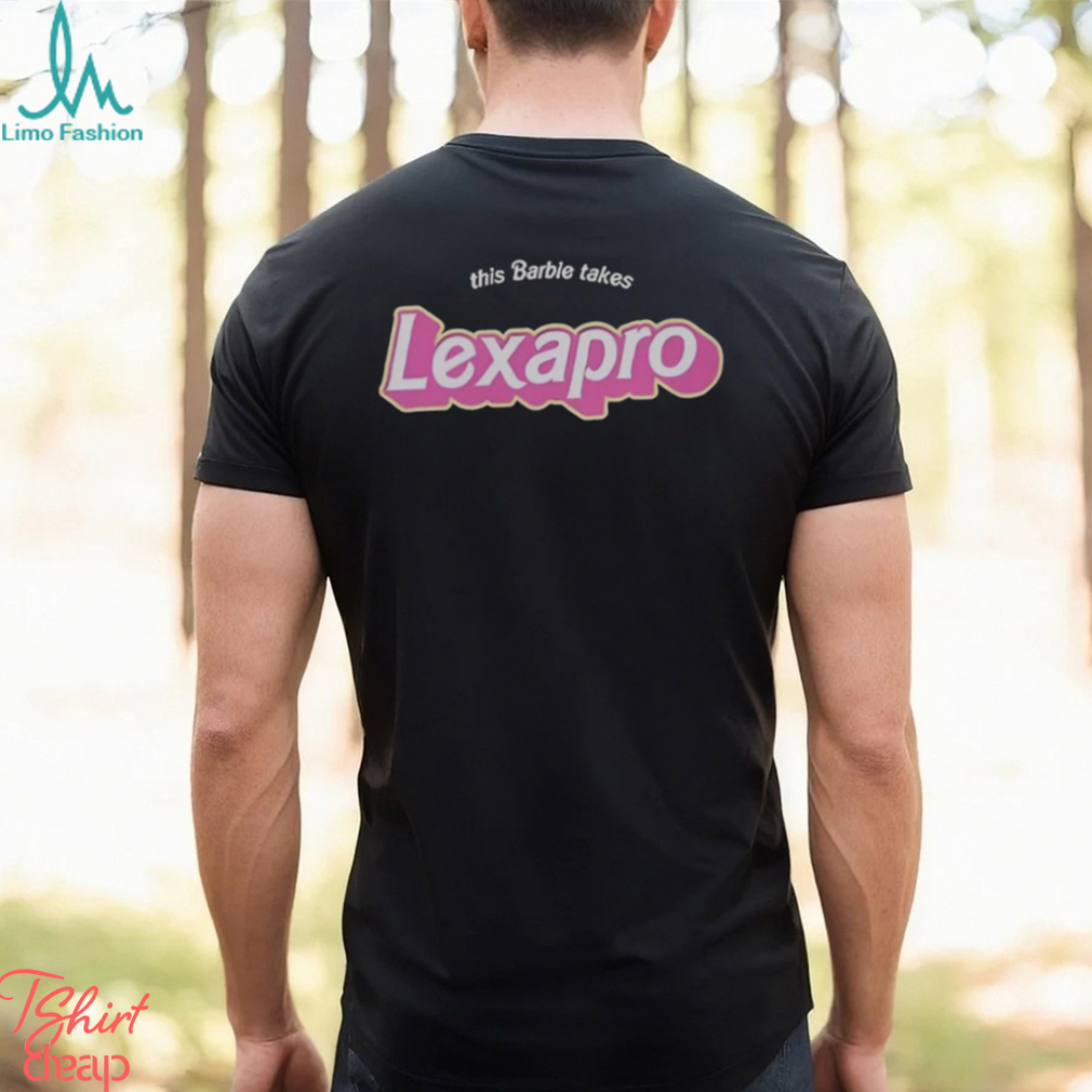 This Barbie Takes Lexapro Shirt This Barbie Takes Lexapro Shirt