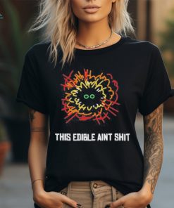 This Edible Aint Shit Shirt