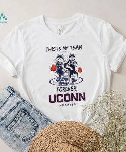 This Is My Team Forever UConn Huskies Basketball mascot 1 and 2 shirt