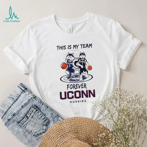 This Is My Team Forever UConn Huskies Basketball mascot 1 and 2 shirt