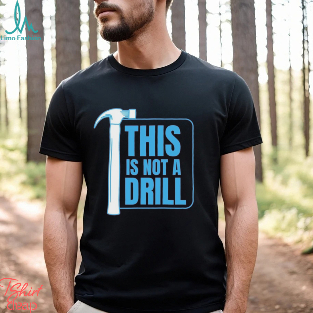 This Is Not A Drill Dad Joke, , Positive Humor, Loving Father Tee, Humor Unisex Crewneck shirt This Is Not A Drill Dad Joke, , Positive Humor, Loving Father Tee, Humor Unisex Crewneck shirt