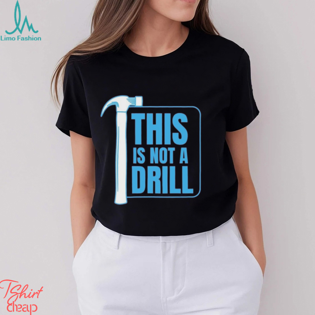 This Is Not A Drill Dad Joke, , Positive Humor, Loving Father Tee, Humor Unisex Crewneck shirt This Is Not A Drill Dad Joke, , Positive Humor, Loving Father Tee, Humor Unisex Crewneck shirt