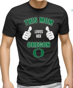 This Mom Loves Her Oregon Ducks Mothers Day T shirt