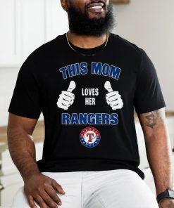 This Mom Loves Her Texas Rangers Mothers Day T shirt