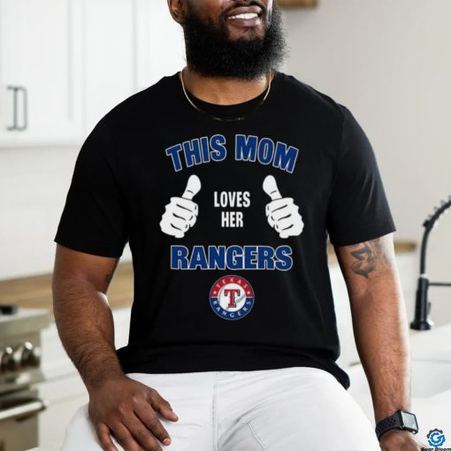 This Mom Loves Her Texas Rangers Mothers Day T shirt